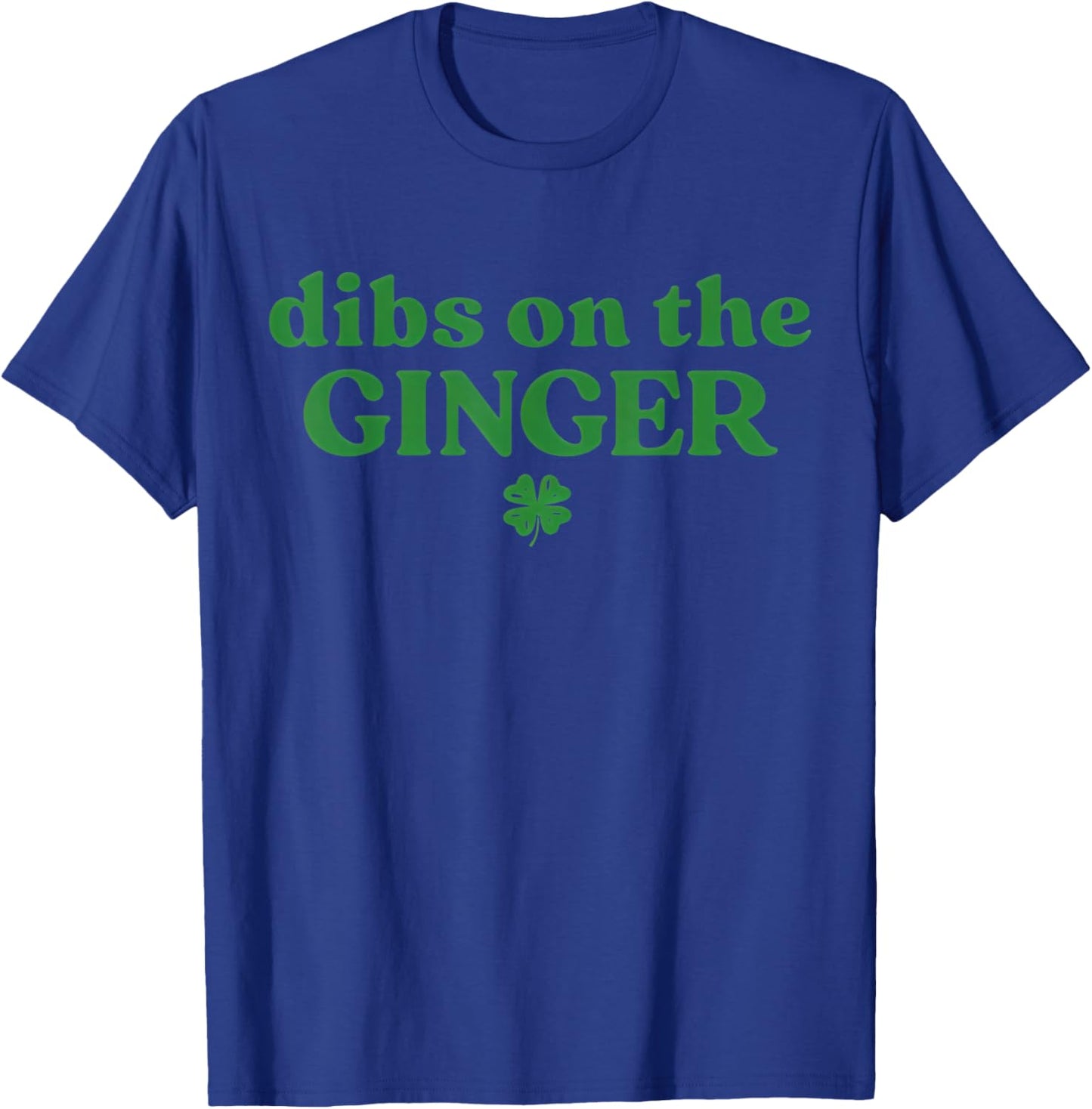 Dibs On The Ginger St Patrick’s Day Irish Redhead Shamrock T-Shirt - T-Shirt | Royal