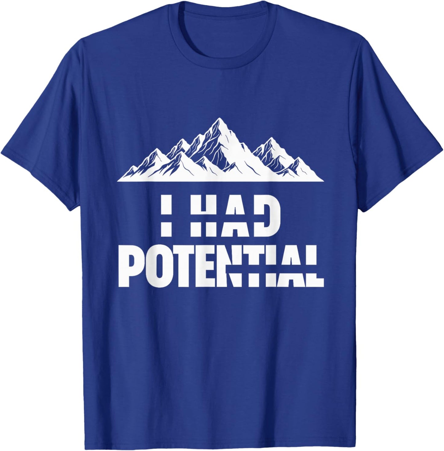Funny I Had Potential T-Shirt - T-Shirt | Royal