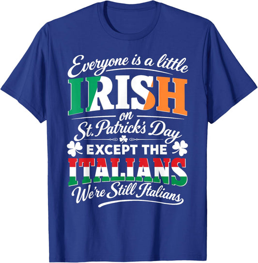 Everyone is Irish On St Patricks Day Except Italians Funny T-Shirt - T-Shirt | Royal