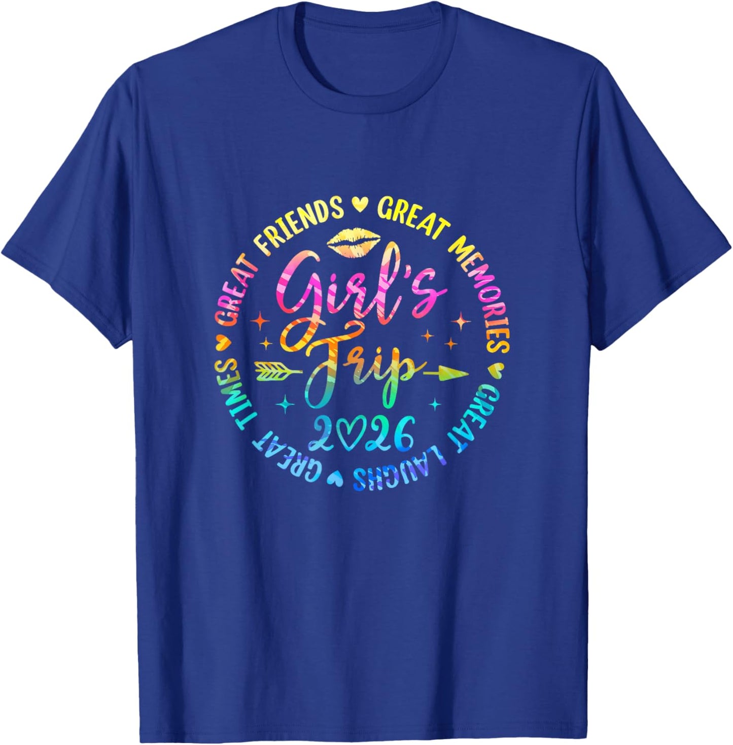 Girls Trip 2026 Great Friends Laughs Memories Times Summer T-Shirt - T-Shirt | Royal