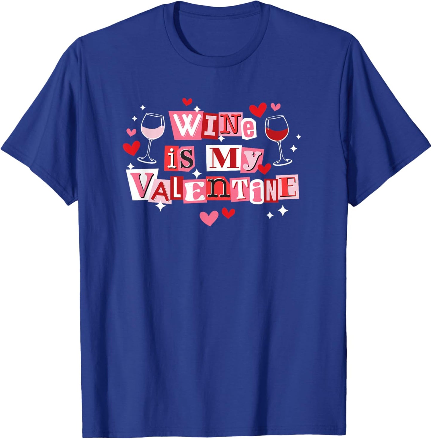 Wine is My Valentine Funny Galantine's Day T-Shirt - T-Shirt | Royal