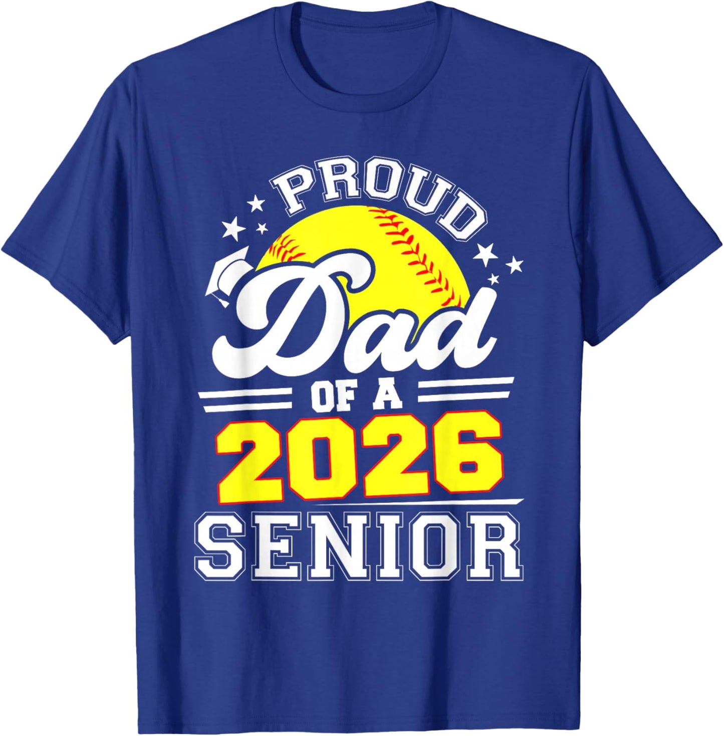 Proud Dad of A 2026 Senior Softball Graduate T-Shirt - T-Shirt | Royal