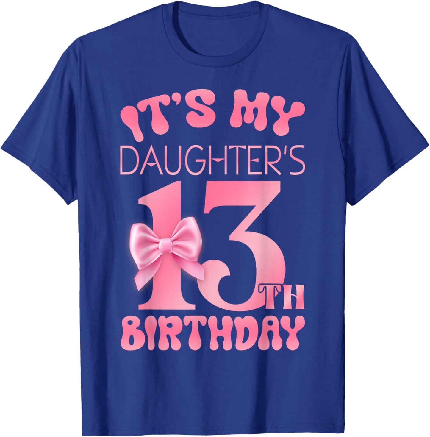 It's My Daughter's 13th Birthday Girl Pink Party Themes T-Shirt - T-Shirt | Royal