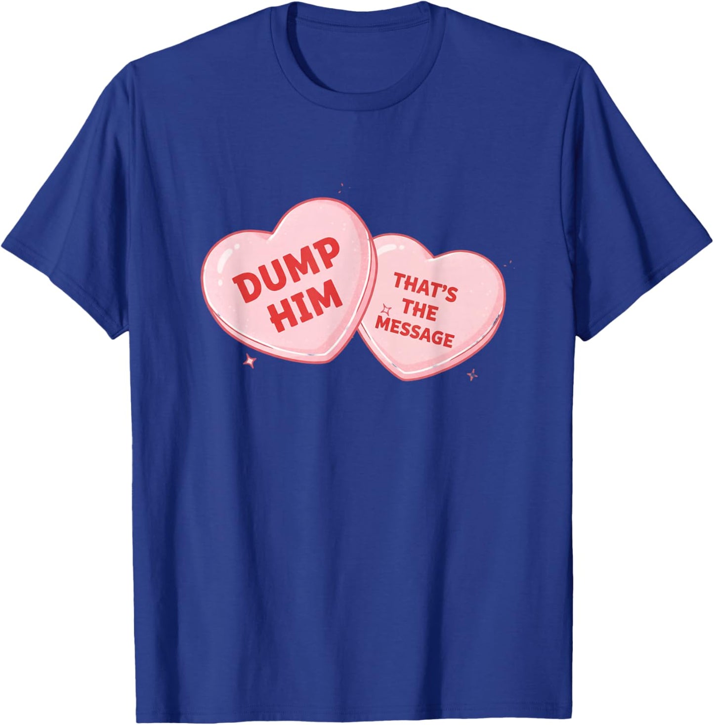 Dump Him Candy Heart Funny Valentine T-Shirt - T-Shirt | Royal
