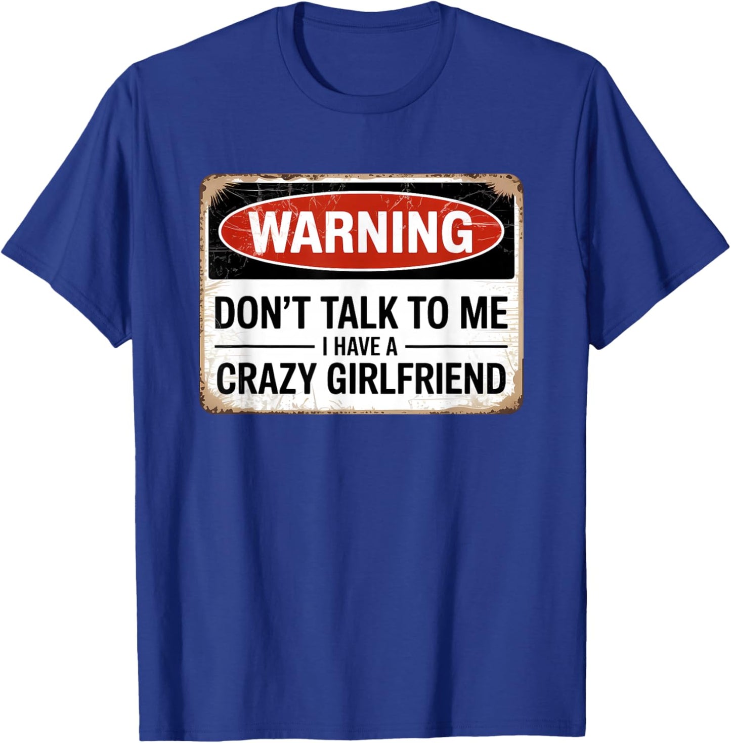 Don't Talk to Me I Have A Crazy Girlfriend T-Shirt - T-Shirt | Royal