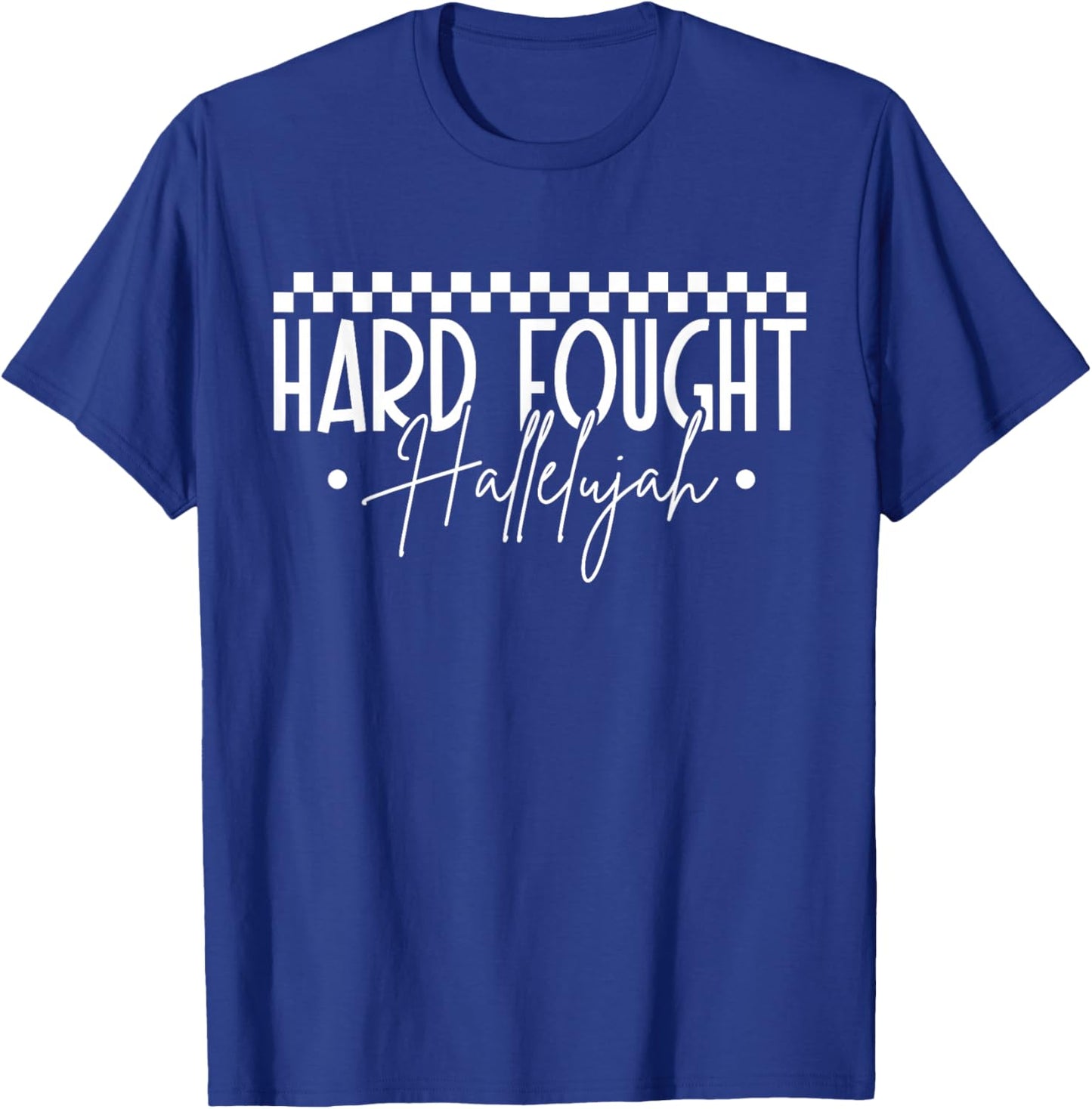 Hard Fought Hallelujah Faith Quote Checkered Praise T-Shirt - T-Shirt | Royal