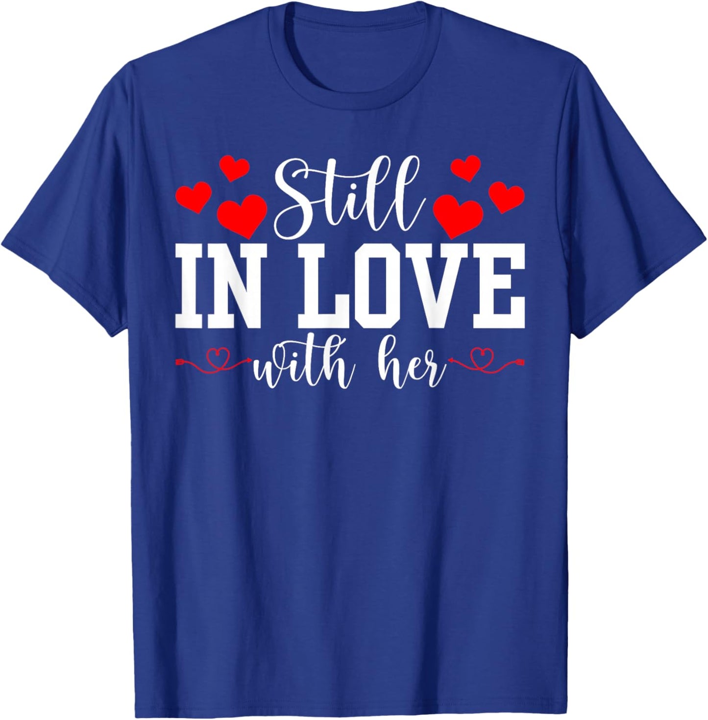 Still in Love with Her - Too Tired to Train A New Man Funny T-Shirt - T-Shirt | Royal