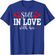 Still in Love with Her - Too Tired to Train A New Man Funny T-Shirt - T-Shirt | Royal
