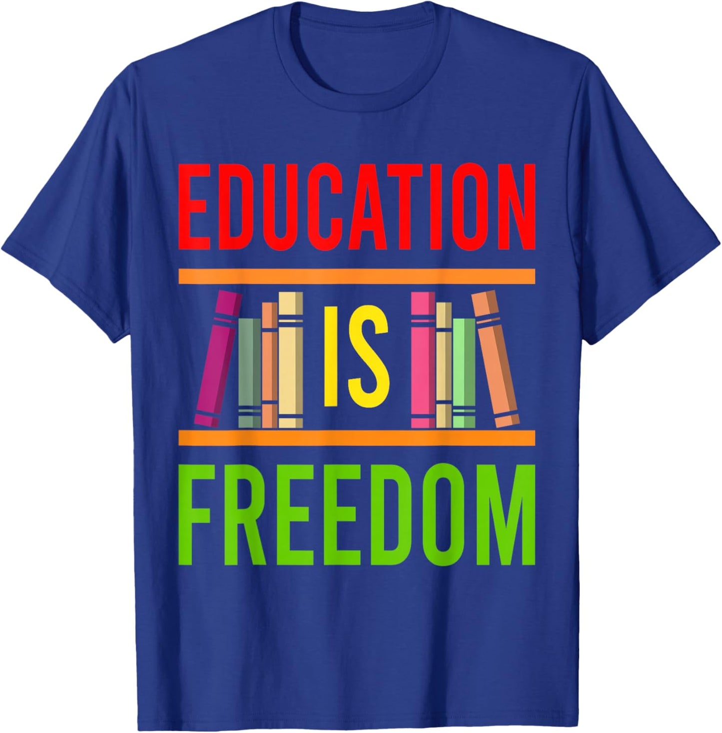 Black History Education is Freedom Books African American T-Shirt - T-Shirt | Royal