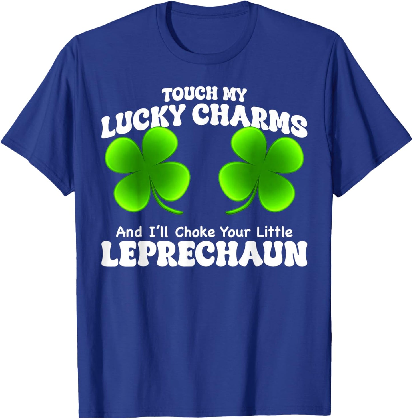 Funny My Lucky Charm Leprechaun St Patricks Shamrock Women T-Shirt - T-Shirt | Royal