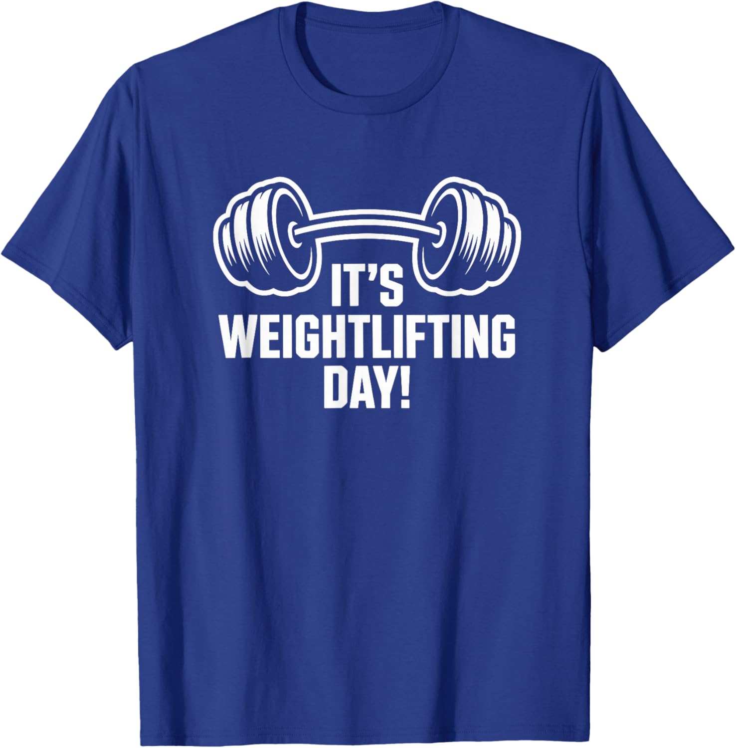 It’s Weightlifting Day Strength Gym Training Powerlifting T-Shirt - T-Shirt | Royal