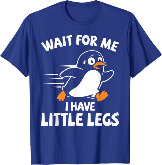 Wait for Me I Have Little Legs, Short Legs, Hiker, Penguin T-Shirt - T-Shirt | Royal