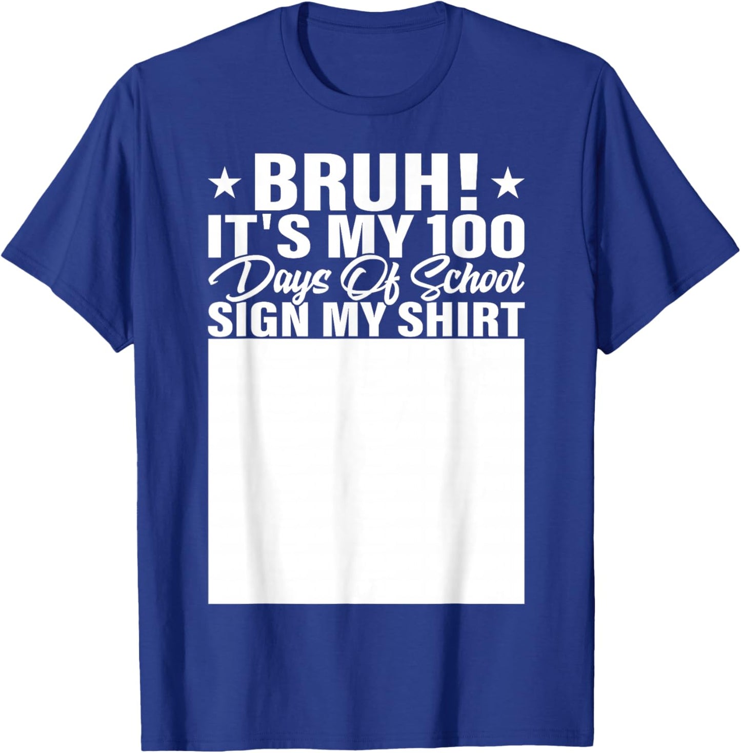 Bruh It's My 100 Days of School Sign My Shirt Student T-Shirt - T-Shirt | Royal