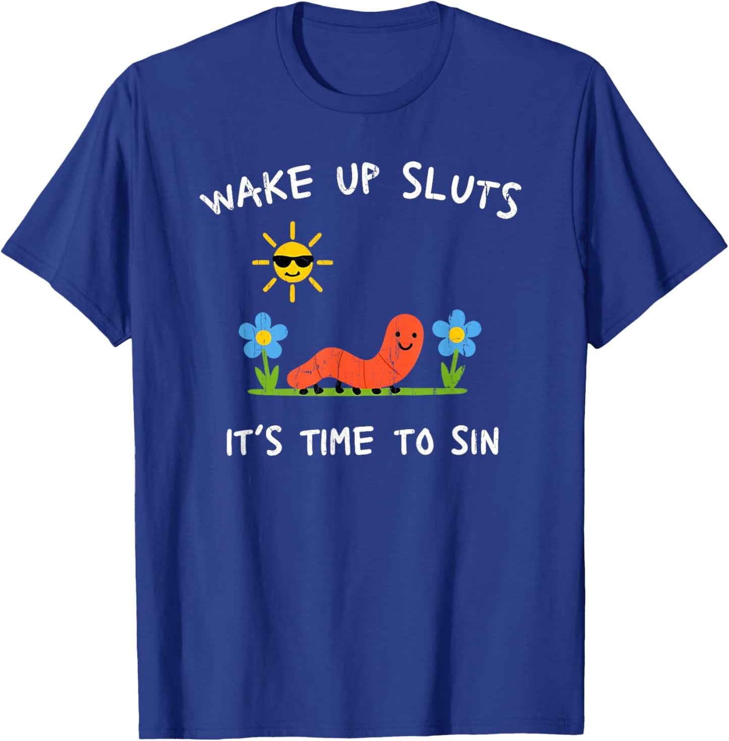 Wake Up Sluts It's Time to Sin T-Shirt - T-Shirt | Royal