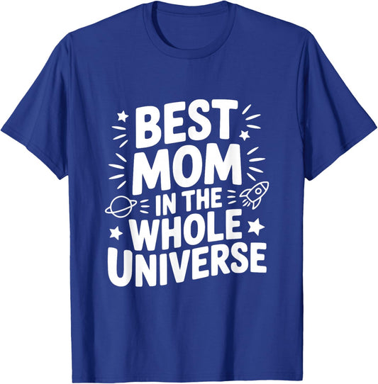 Best Mom in The Whole Universe T-Shirt - T-Shirt | Royal