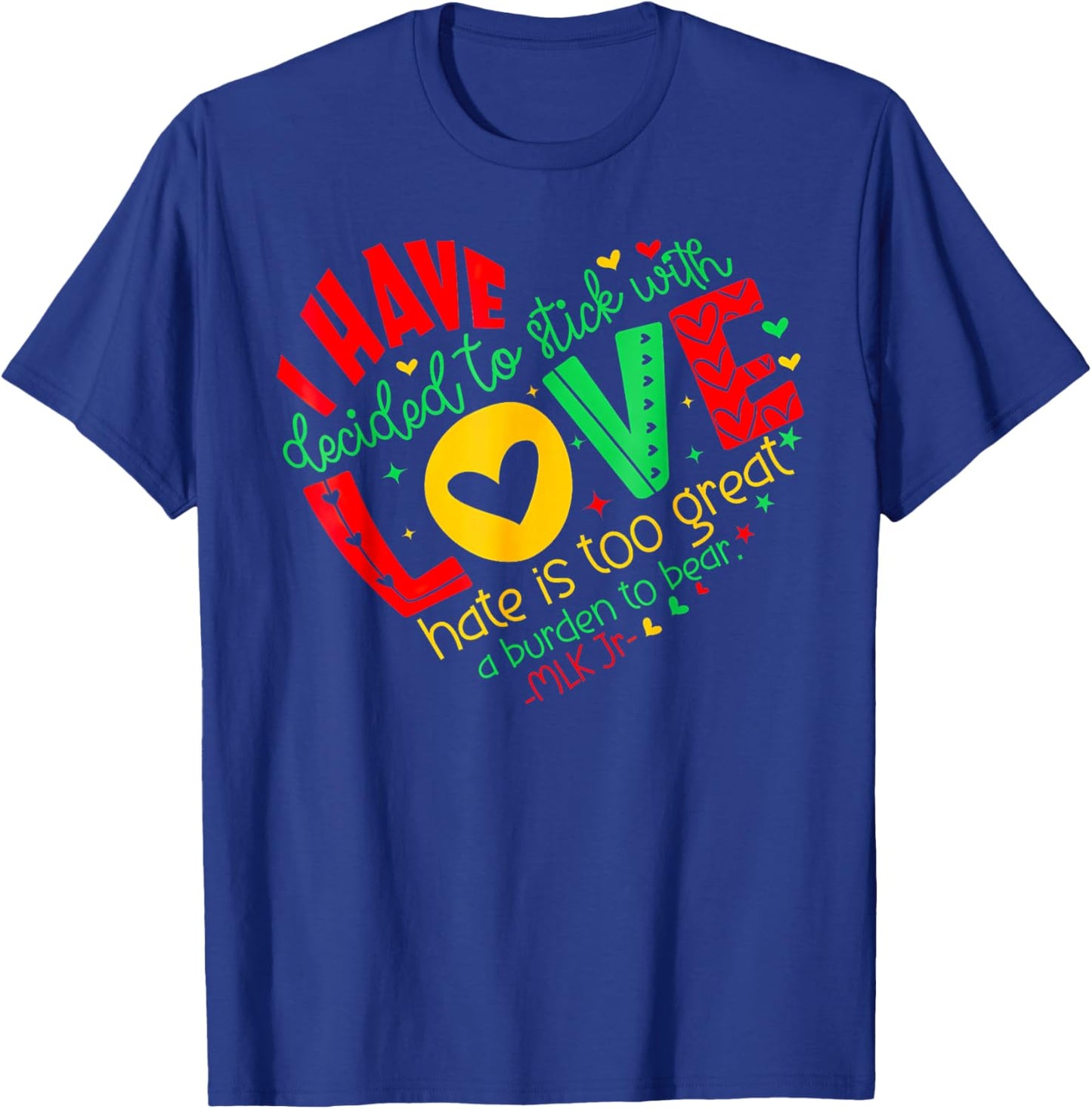 I Have Decided to Stick with Love MLK Black History Month T-Shirt - T-Shirt | Royal