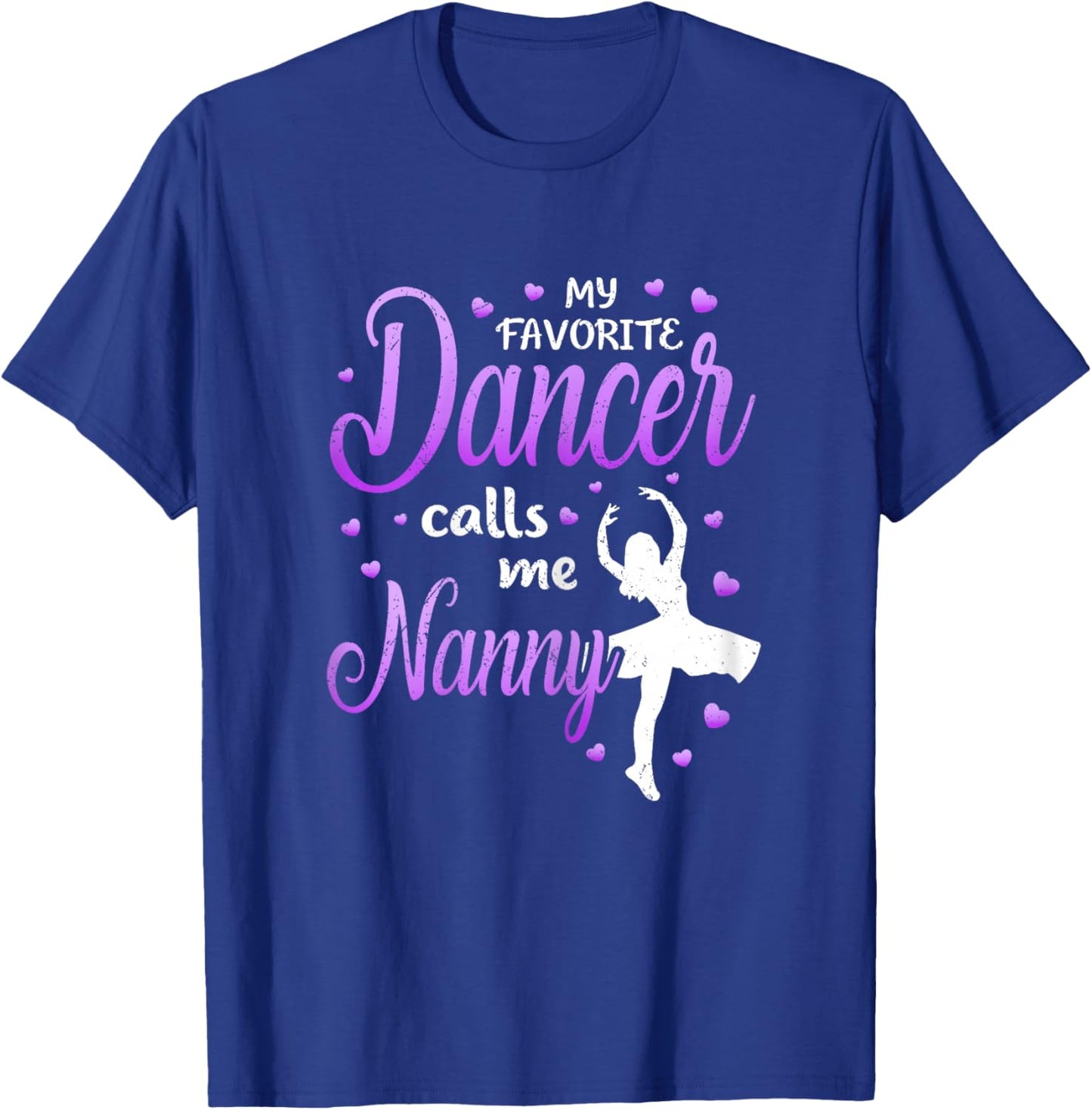 My Favorite Dancer Calls Me Nanny Dance Grandma Love T-Shirt - T-Shirt | Royal