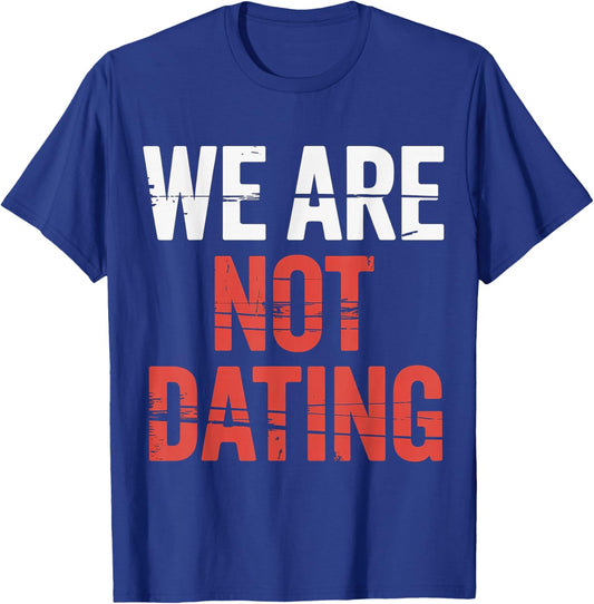 We are Not Dating Situationship Denial Couple T-Shirt - T-Shirt | Royal