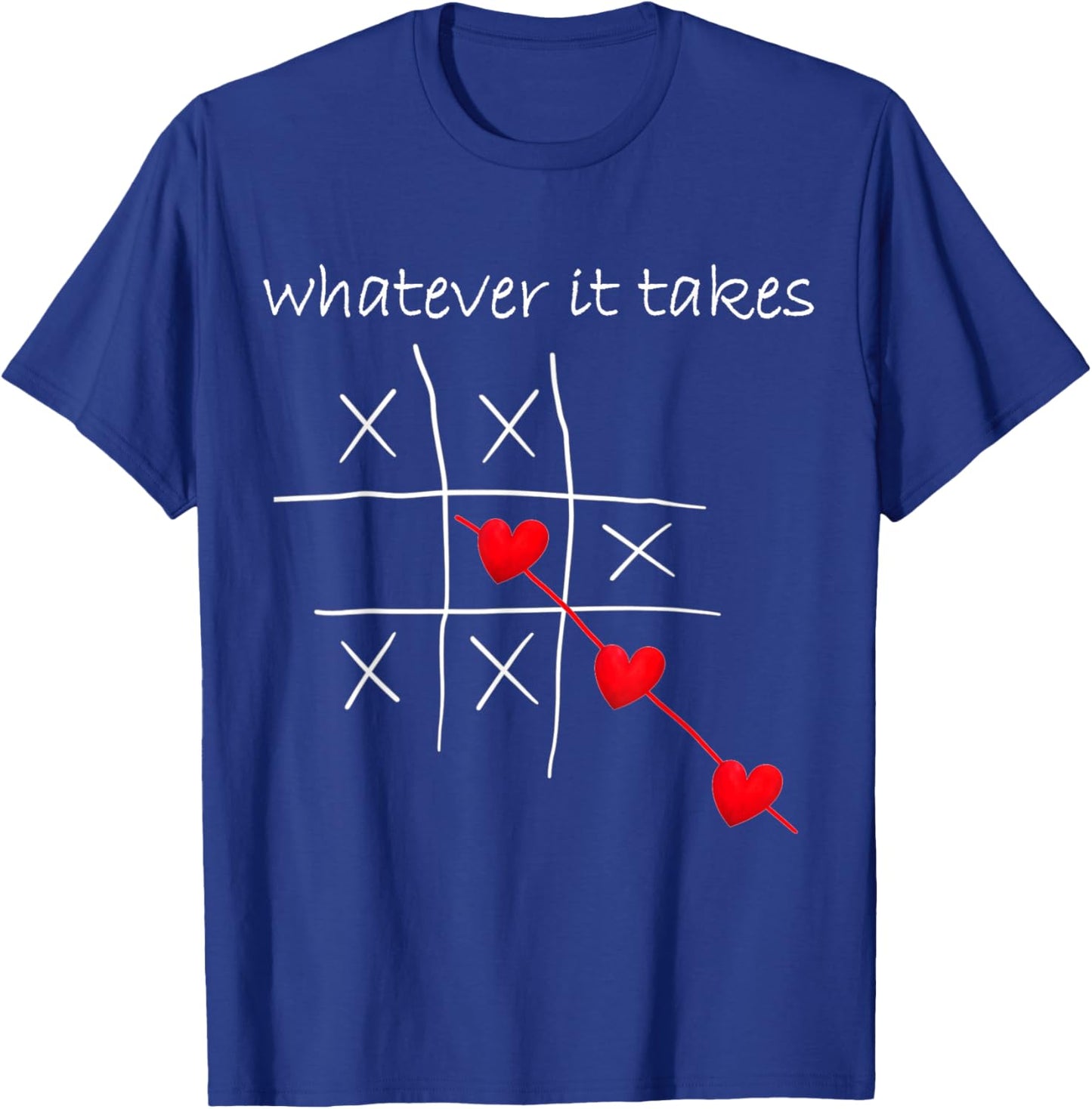 Funny Valentines Tic Tac Toe Heart Love Whatever It Takes T-Shirt - T-Shirt | Royal