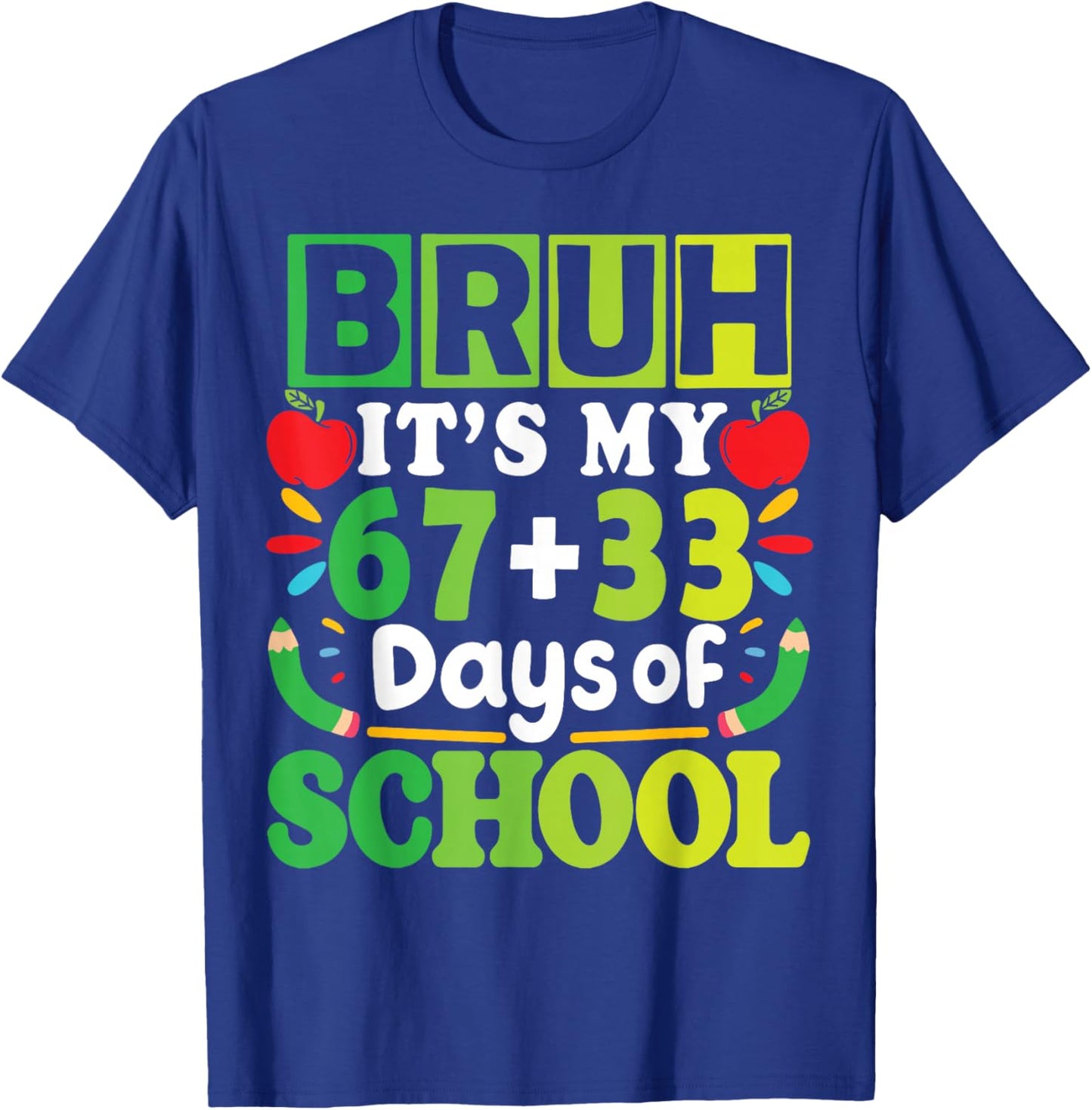 Bruh Its My 67+33 Days of School Funny Boys Girls 100th Day T-Shirt - T-Shirt | Royal