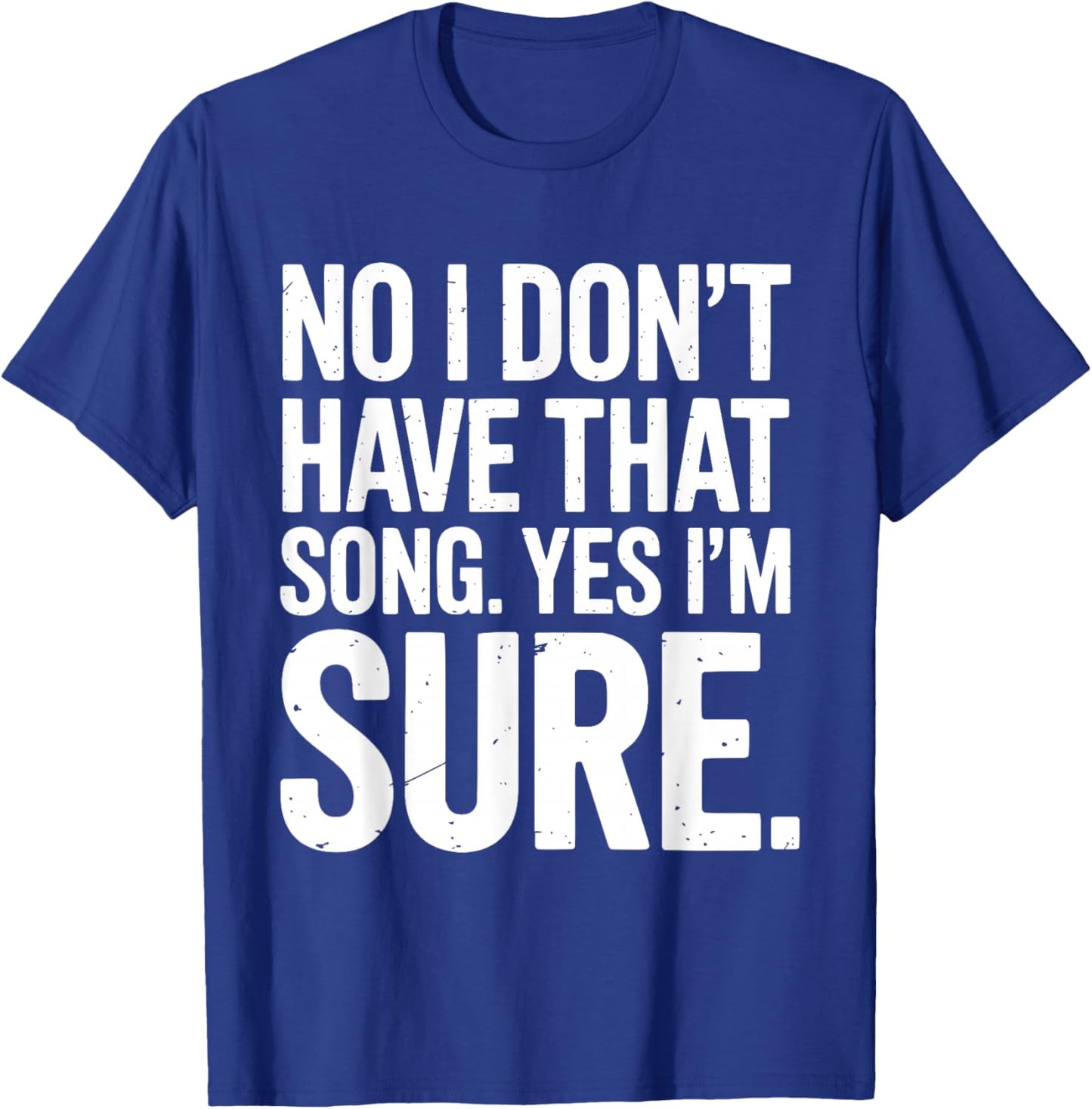 Funny DJ I Dont Have That Song Request T-Shirt - T-Shirt | Royal