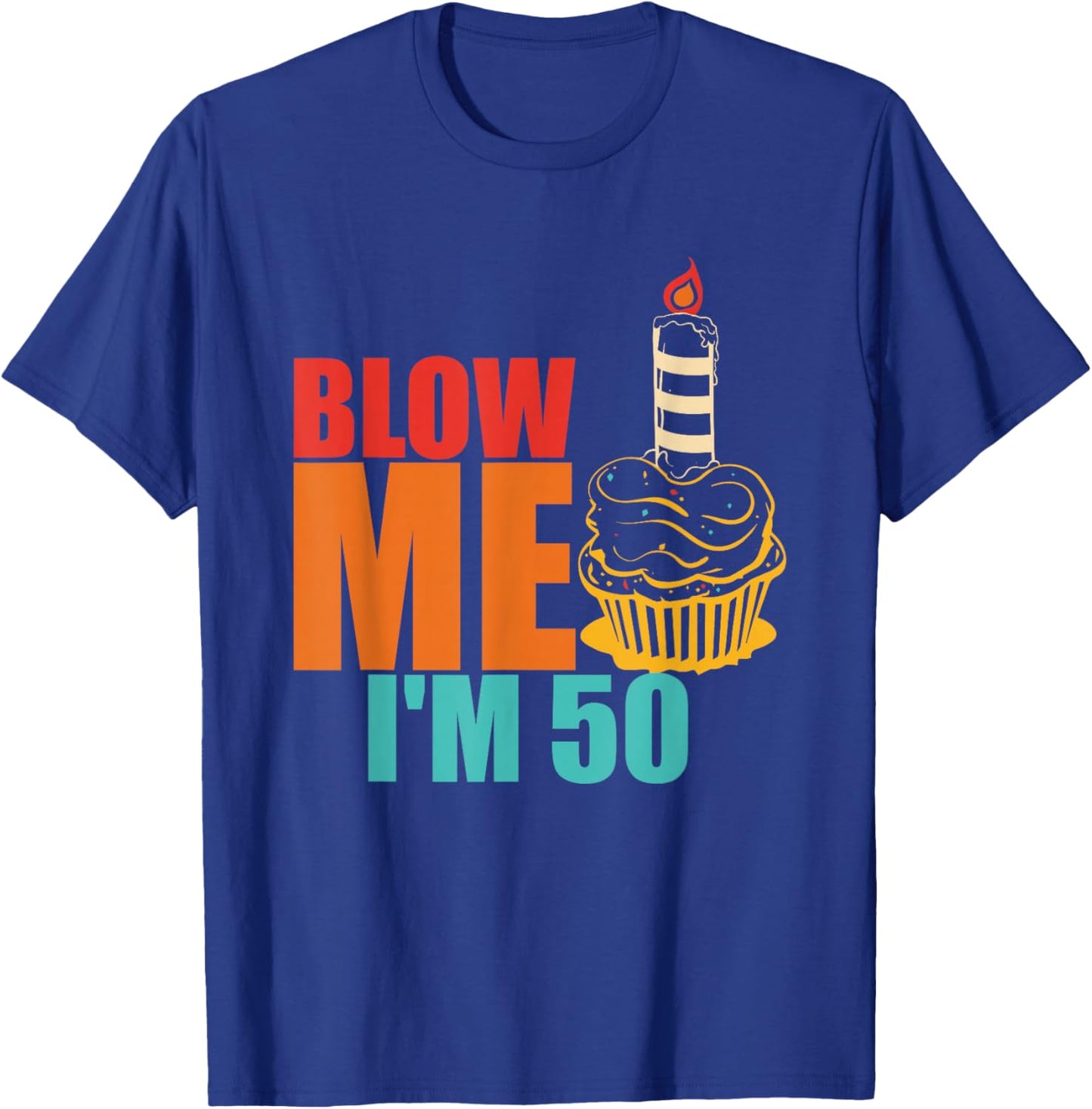 Blow Me I'm 50 Funny Retro Vintage T-Shirt - T-Shirt | Royal