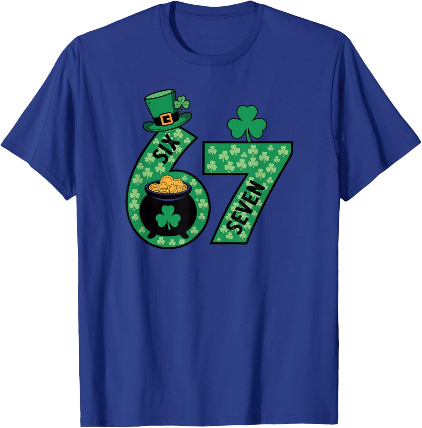 Six Seven 6 7 St Patricks Day 67 T-Shirt - T-Shirt | Royal