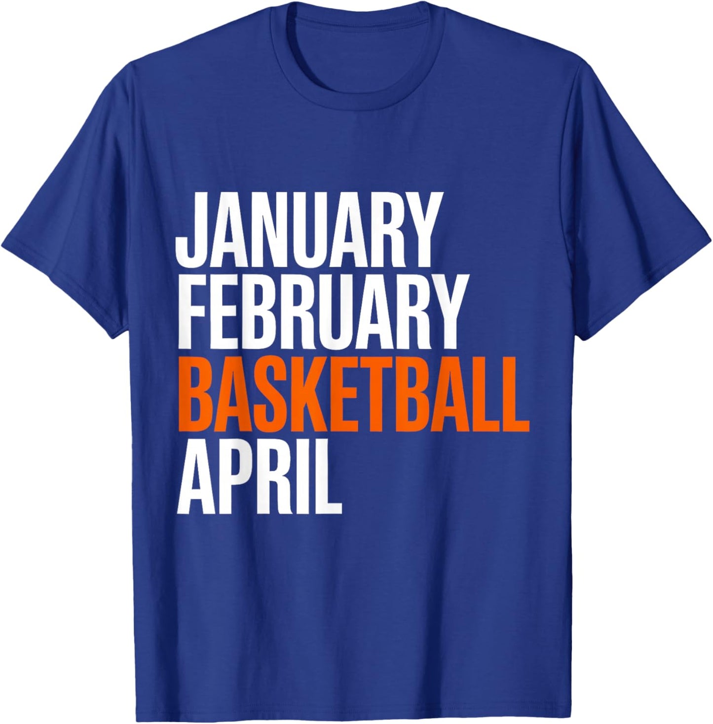 January February Basketball April - Madness College T-Shirt - T-Shirt | Royal