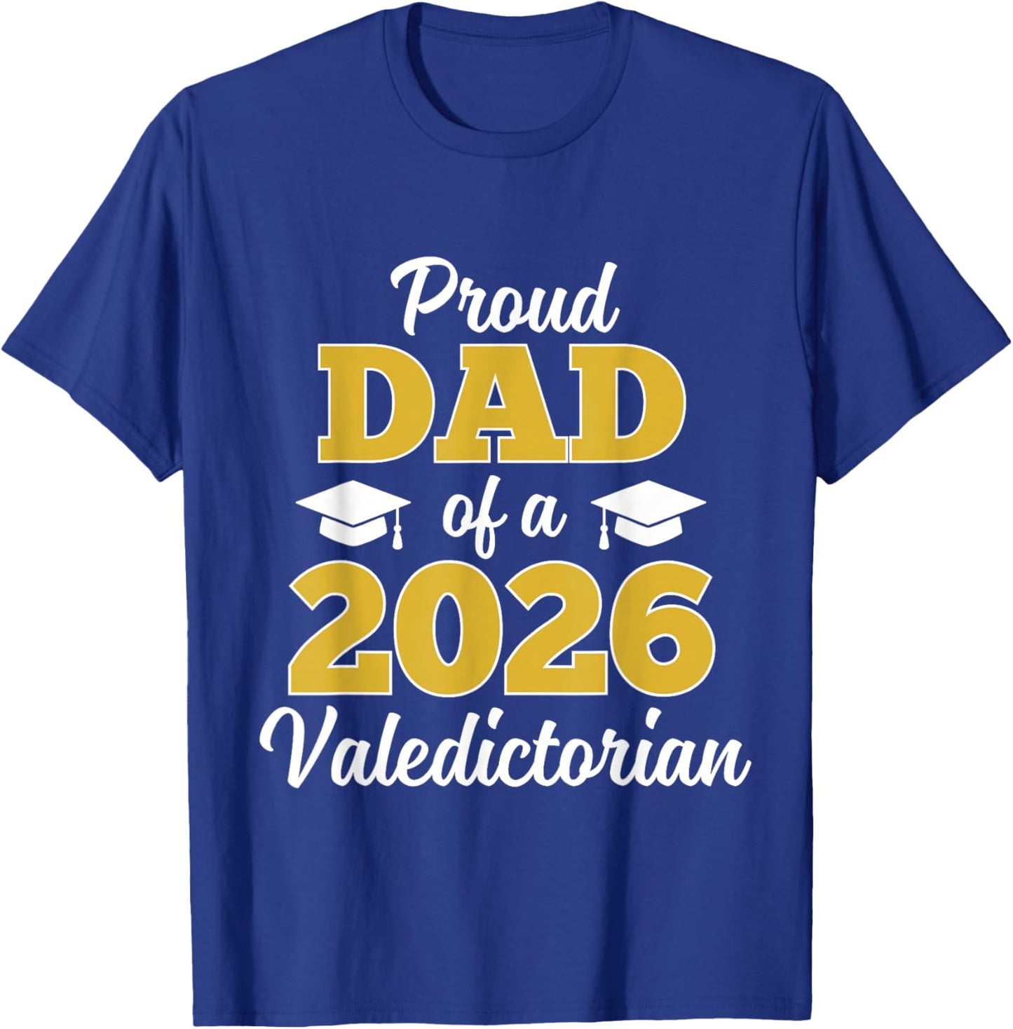 Proud Dad of a 2026 Valedictorian T-Shirt - T-Shirt | Royal