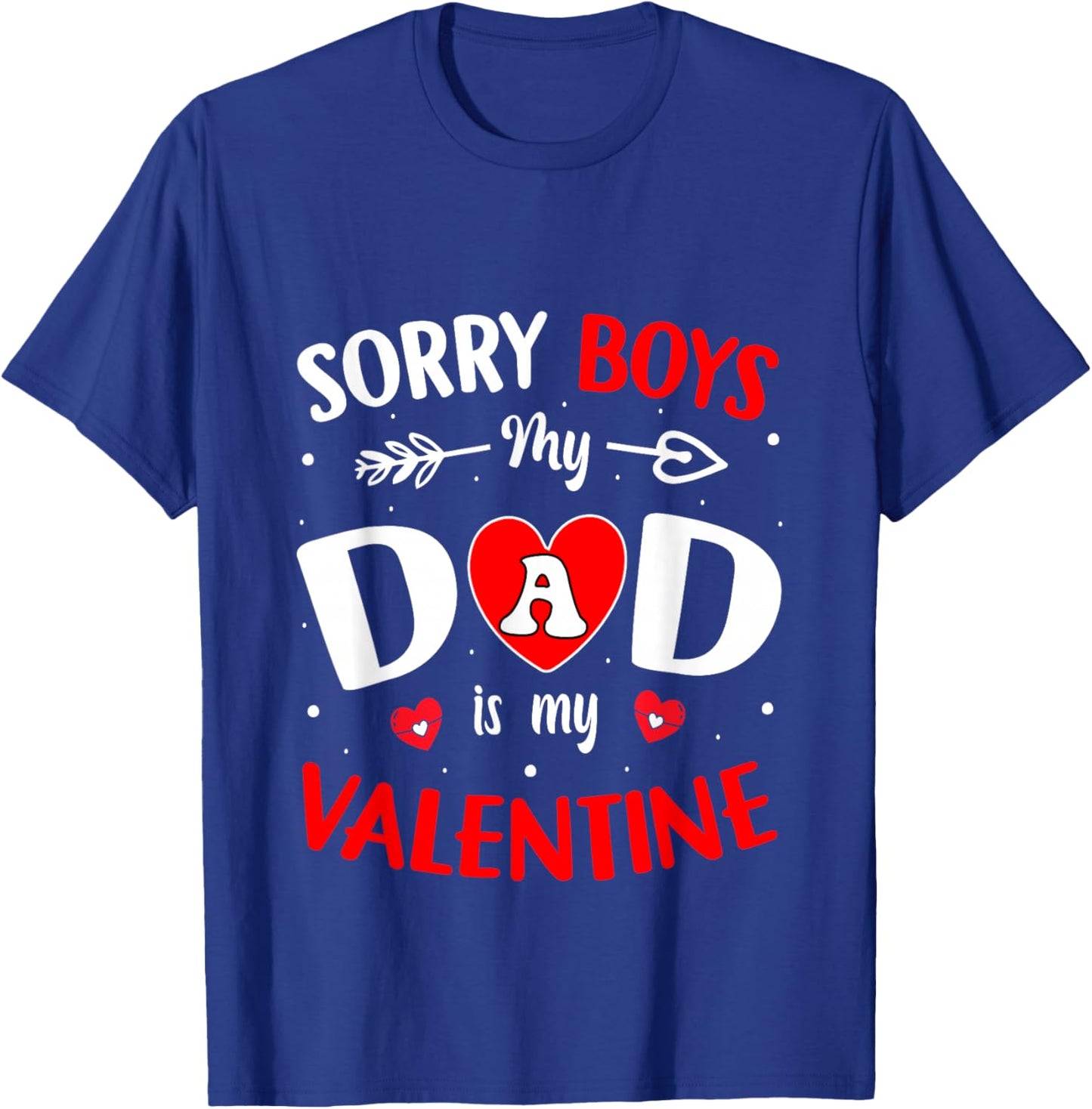 Sorry Boys Daddy is My Valentine Cute Girls Kids Toddlers T-Shirt - T-Shirt | Royal