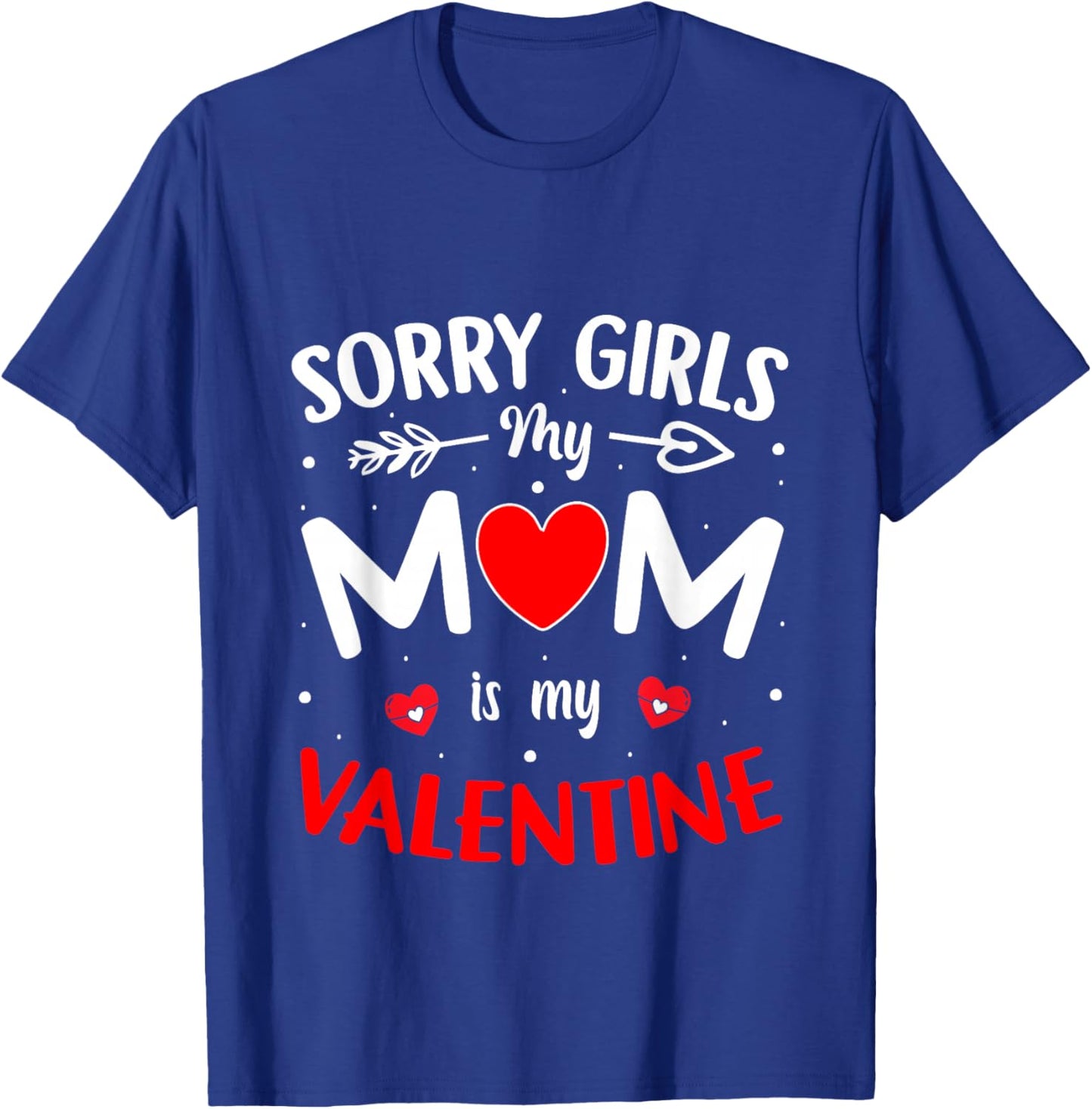 Sorry Girls Mom is My Valentine Boys Valentines Day Heart T-Shirt - T-Shirt | Royal