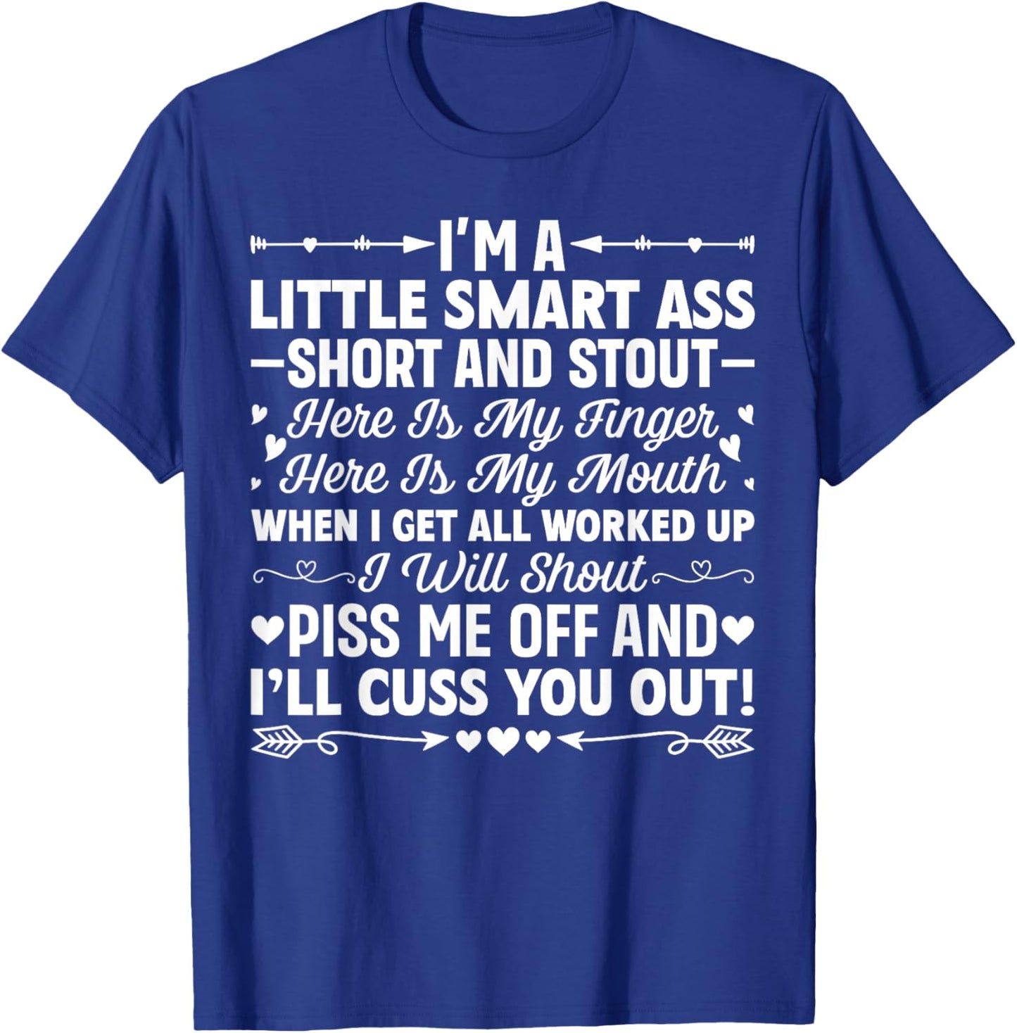 I'm A Little Smart Ass Short and Stout Here is My Finger T-Shirt - T-Shirt | Royal
