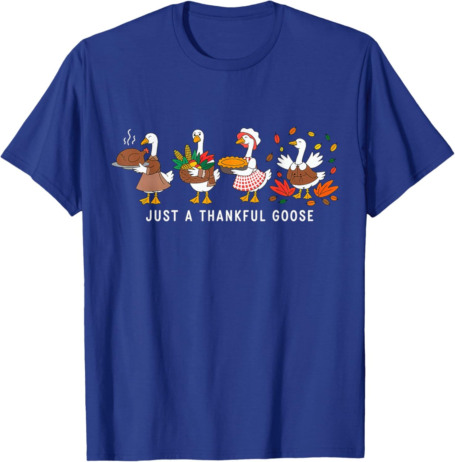 Just a Thankful Goose Silly Thanksgiving Fall T-Shirt - T-Shirt | Royal