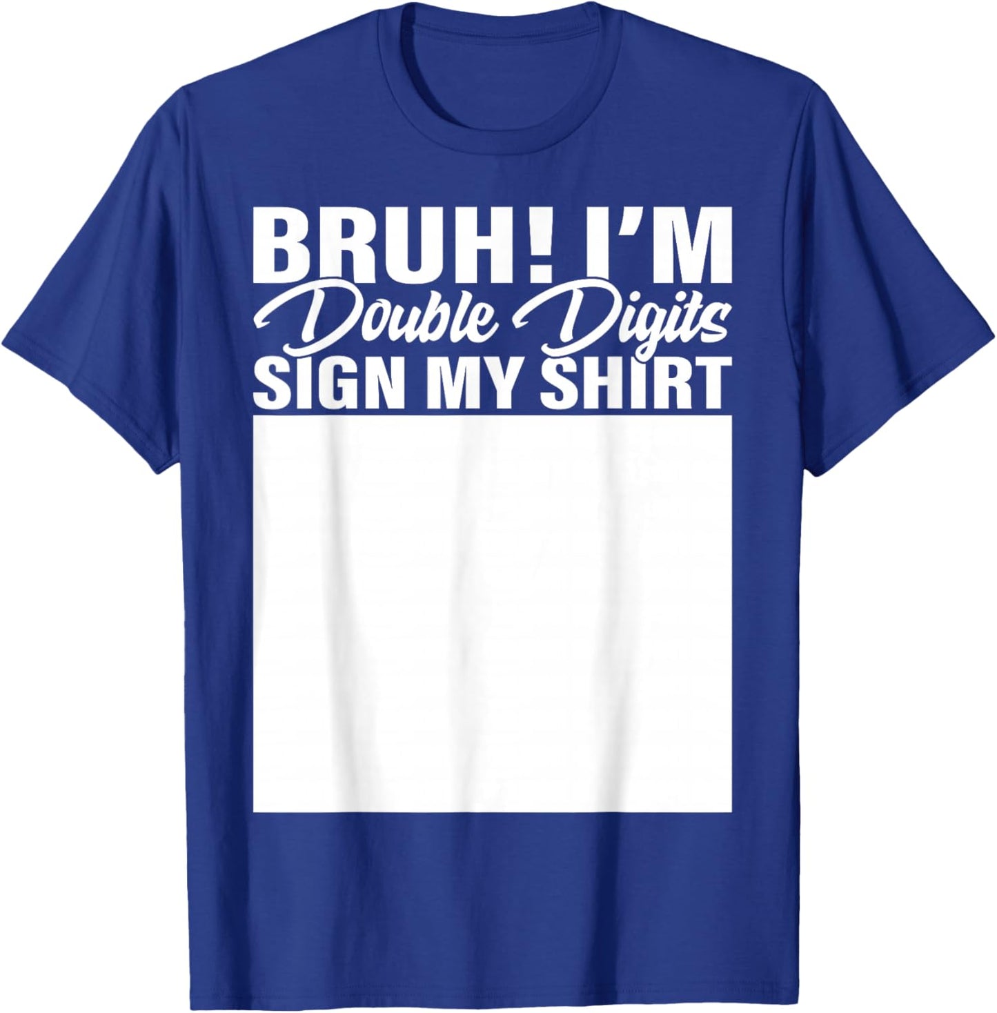 10th Birthday Bruh Double Digits Sign My Shirt 10 Years Old T-Shirt - T-Shirt | Royal