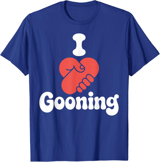 I Love Gooning T-Shirt - T-Shirt | Royal
