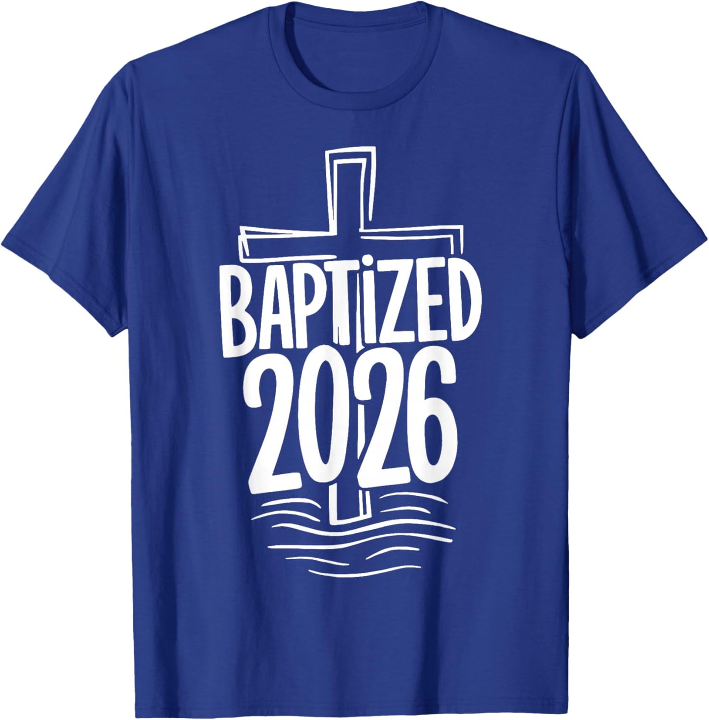Baptized 2026 T-Shirt - T-Shirt | Royal