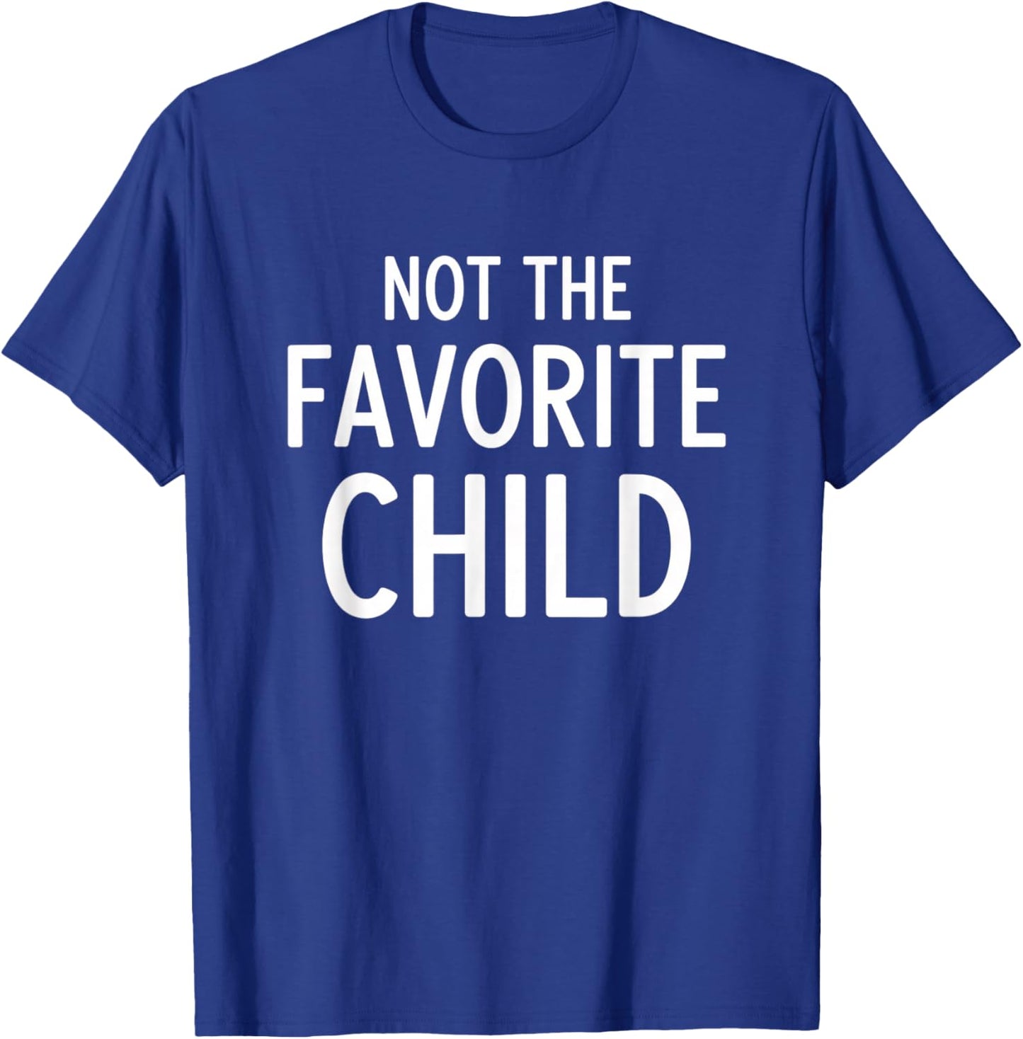 Dad Not The Favorite Child, Funny Dad Humor Father'sDay T-Shirt - T-Shirt | Royal