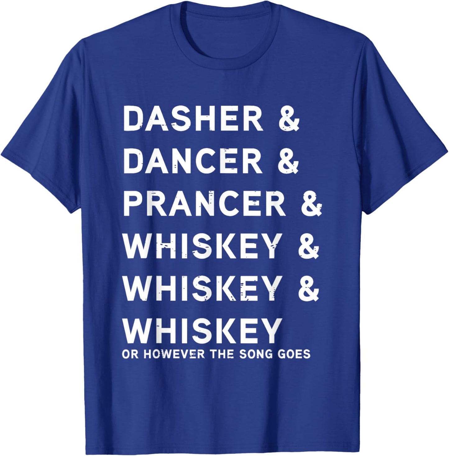Dasher Dancer Prancer and Whiskey Funny Christmas Holiday T-Shirt - T-Shirt | Royal