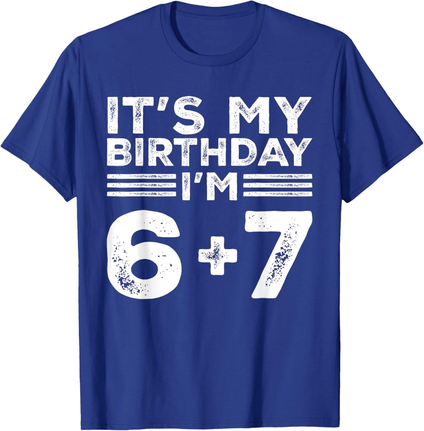 Funny It's My Birthday I'm 6 7 Six Seven Meme 13th Birthday T-Shirt - T-Shirt | Royal