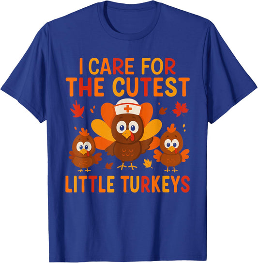 I Care for The Cutest Little Turkeys Thanksgiving Nurse T-Shirt - T-Shirt | Royal