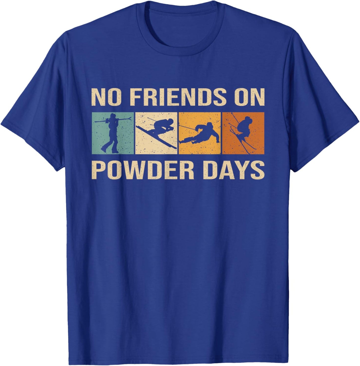 Skiing - No Friends On Powder Days - Winter Sport Skilife T-Shirt - T-Shirt | Royal