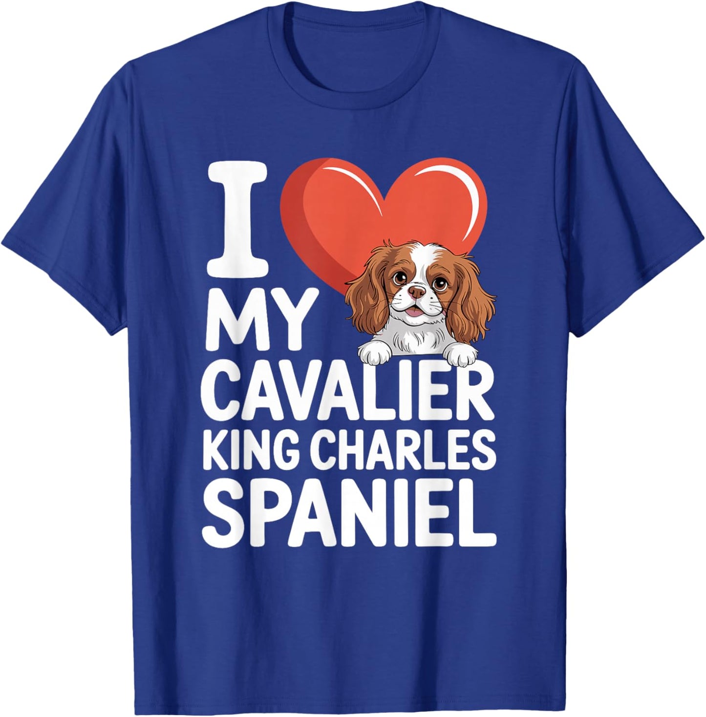 I Love My Cavalier King Charles Spaniel T-Shirt - T-Shirt | Royal