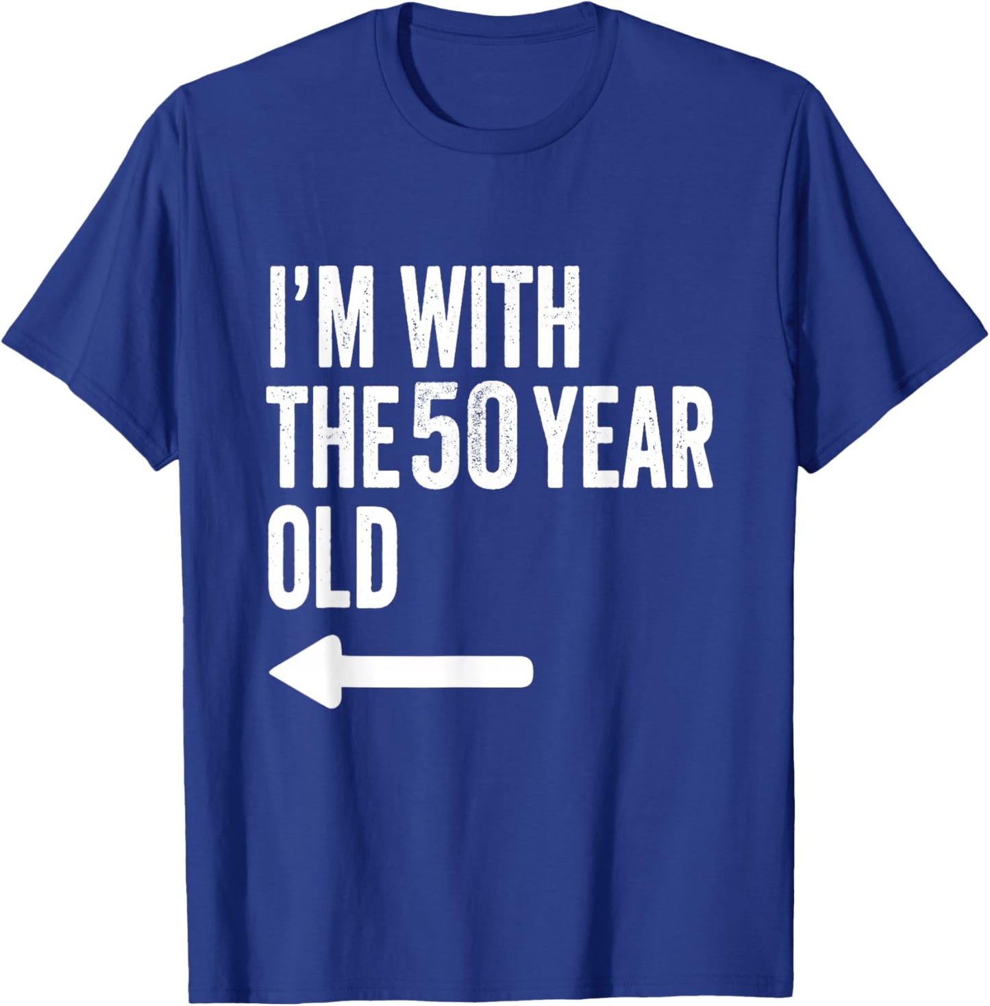 Im with The 50 Year Old Matching Turning 50 Funny T-Shirt - T-Shirt | Royal