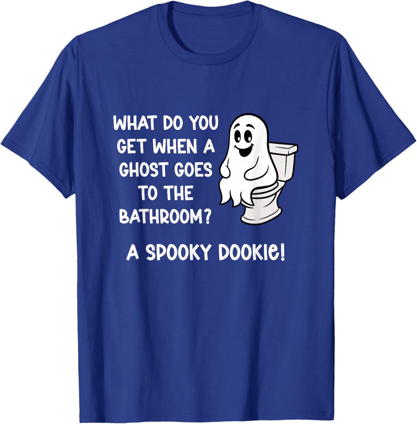 What Do You Get When A Ghost Goes to The Bathroom? Jokes T-Shirt - T-Shirt | Royal
