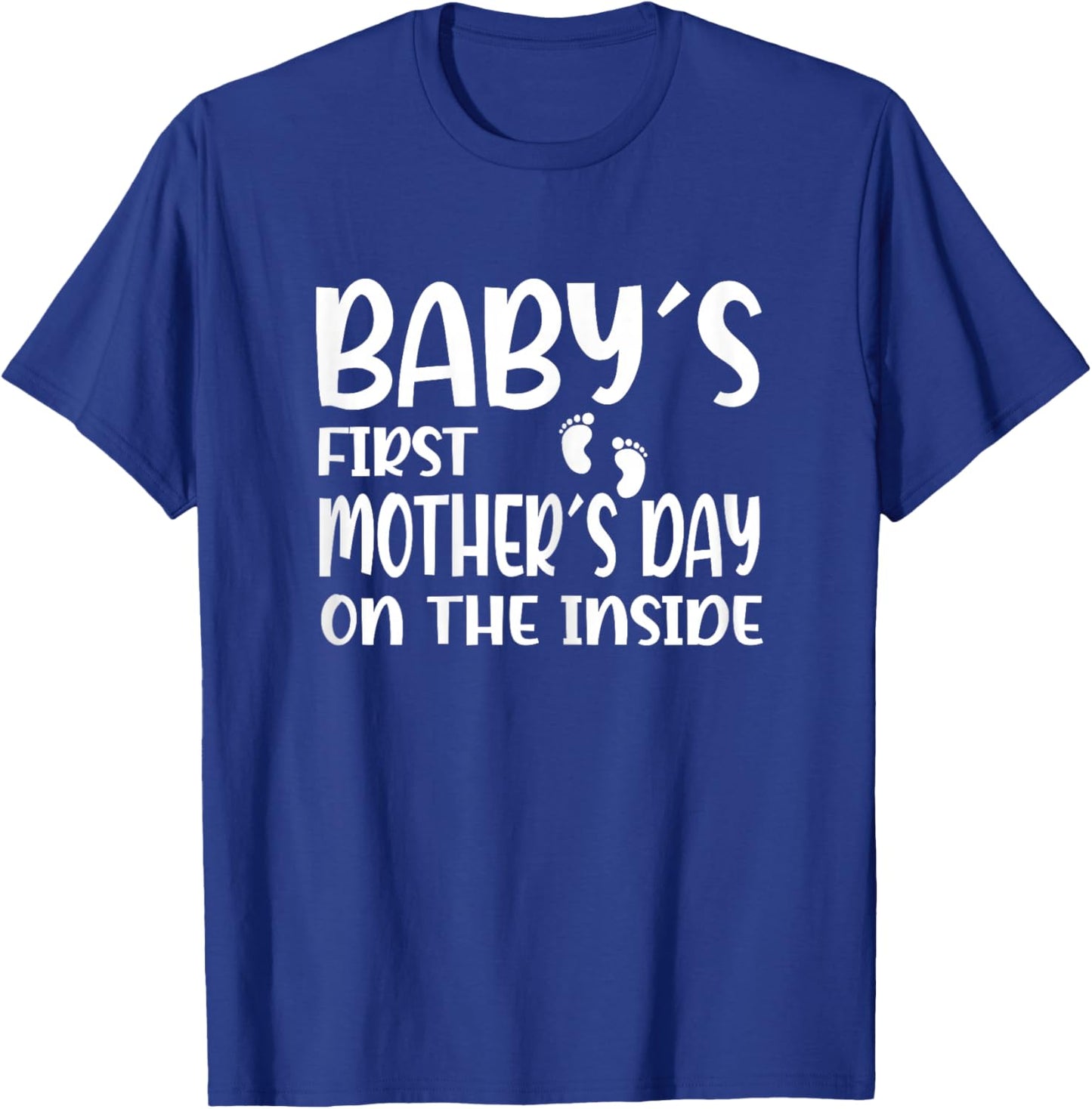 Baby's First Mother's Day on the Inside T-Shirt - T-Shirt | Royal