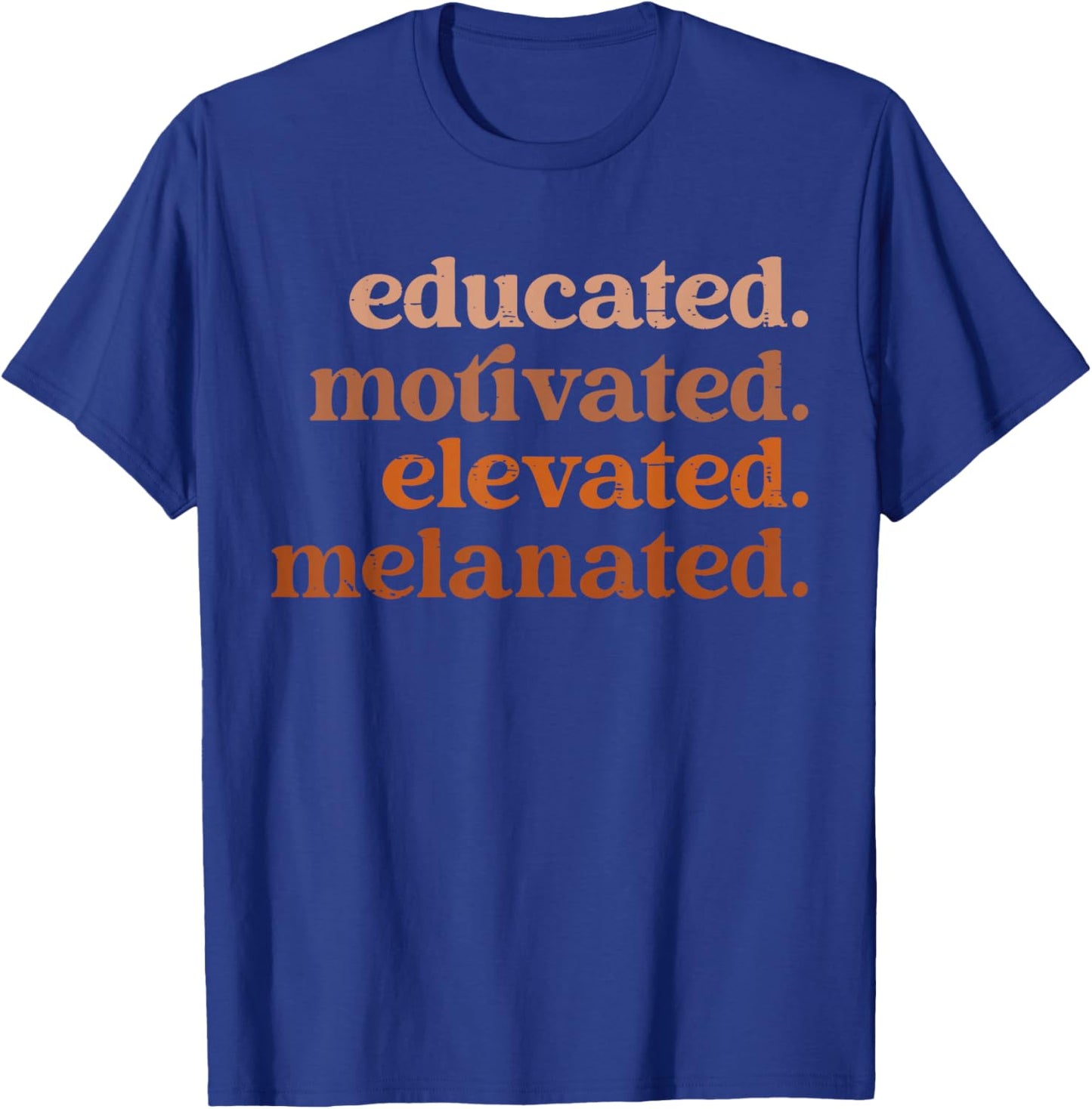 Educated Motivated Elevated Melanated Black History Month T-Shirt - T-Shirt | Royal