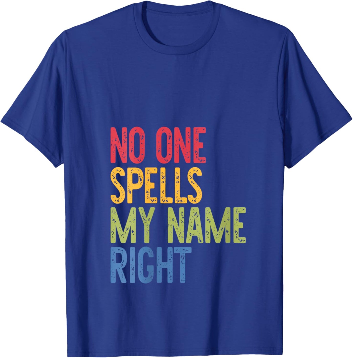 No One Spells, My Name Right, Complain, Funny V-Neck T-Shirt - T-Shirt | Royal