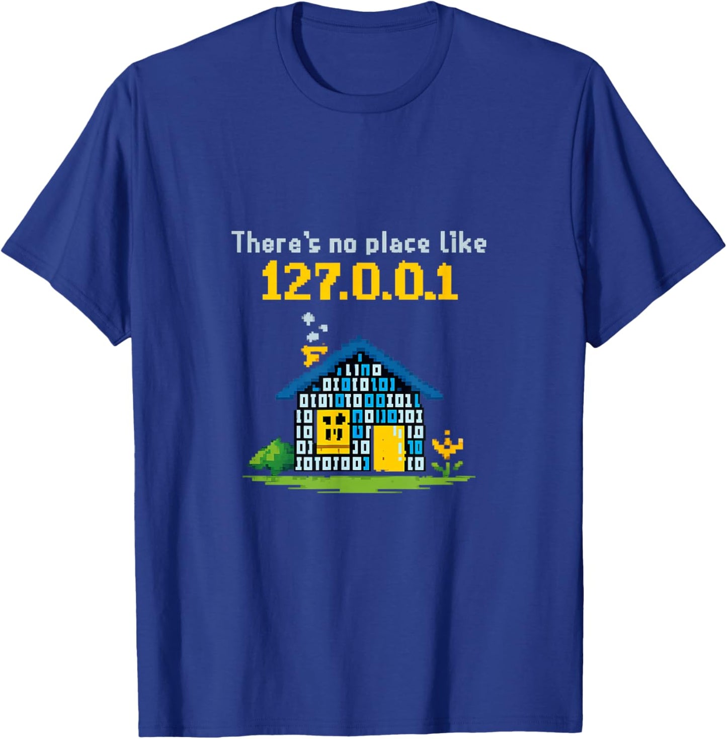 Theres No Place Like 127.0.0.1 Data Science Art T-Shirt - T-Shirt | Royal