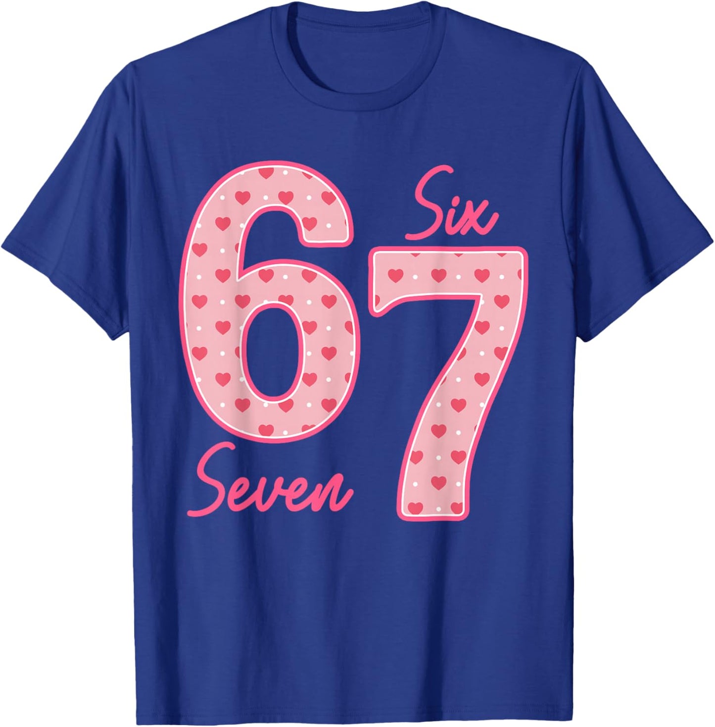 Funny 6 7 Meme Heart Gen Alpha Six Seven 67 Valentine’s Day T-Shirt - T-Shirt | Royal