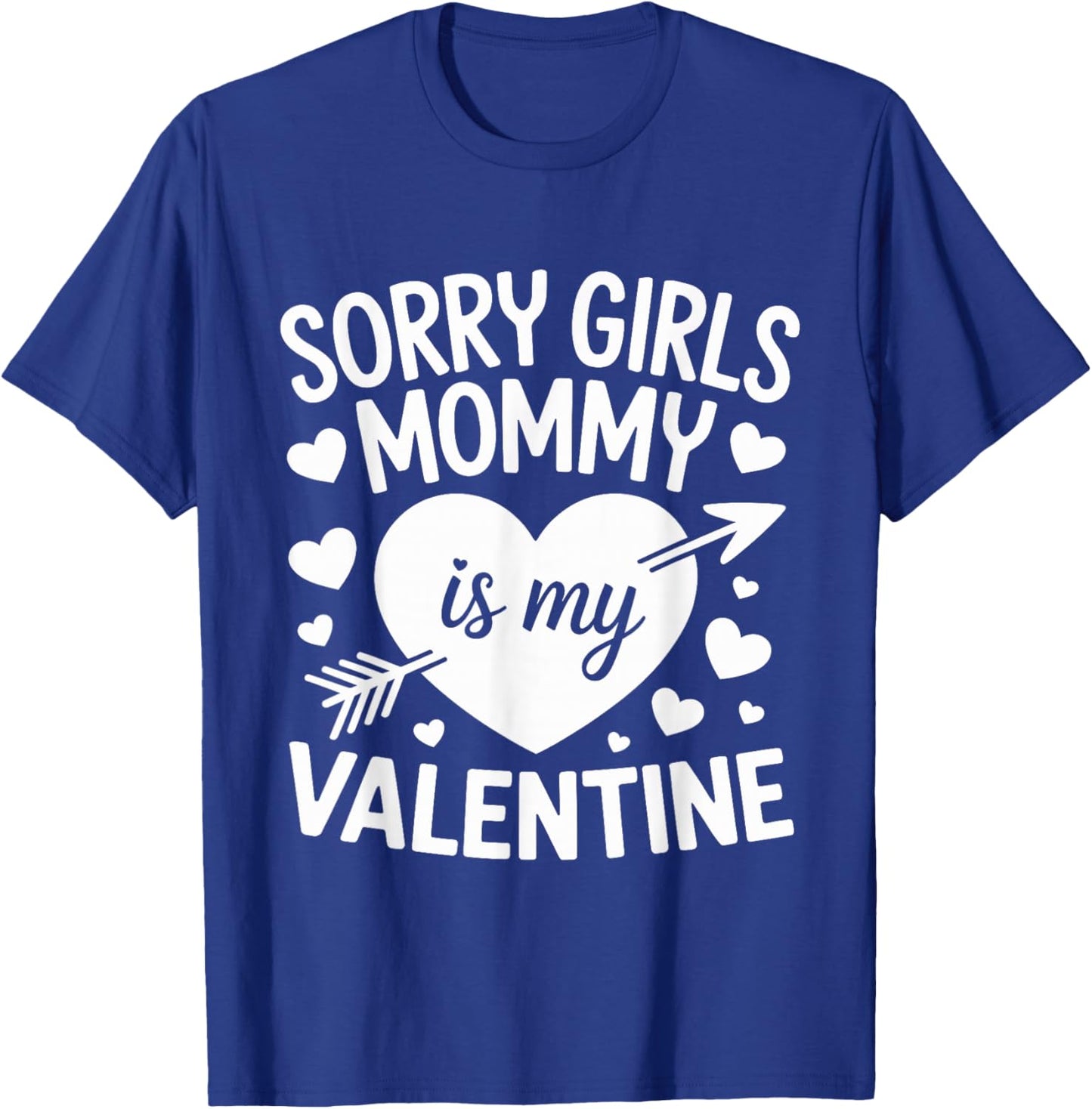 Sorry Girls Mommy is My Valentine Mother Mom Valentines Day T-Shirt - T-Shirt | Royal
